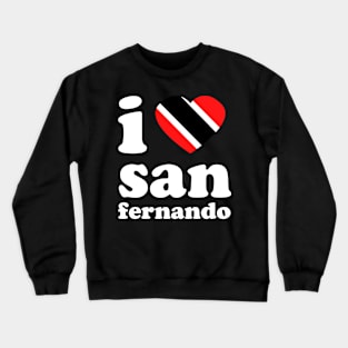 I Love San Fernando | Visit Trinidad | I Love Trinidad And Tobago | Trinidad Slang Crewneck Sweatshirt